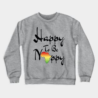 Happy To Be Nappy Crewneck Sweatshirt